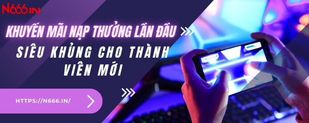 Khuyến mãi nạp thưởng lần đầu